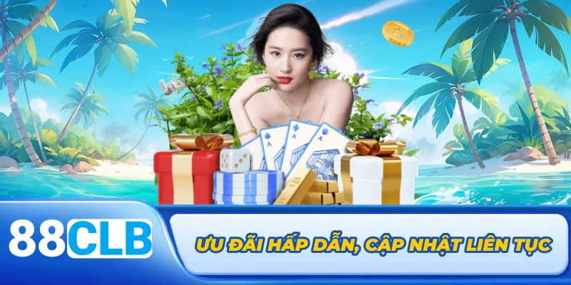Ưu đãi hấp dẫn, cập nhật liên tục